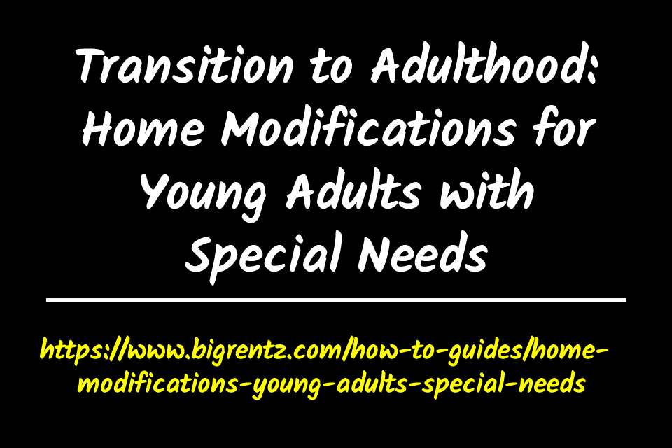 Transition to Adulthood: Home Modifications for Young Adults with Special Needs